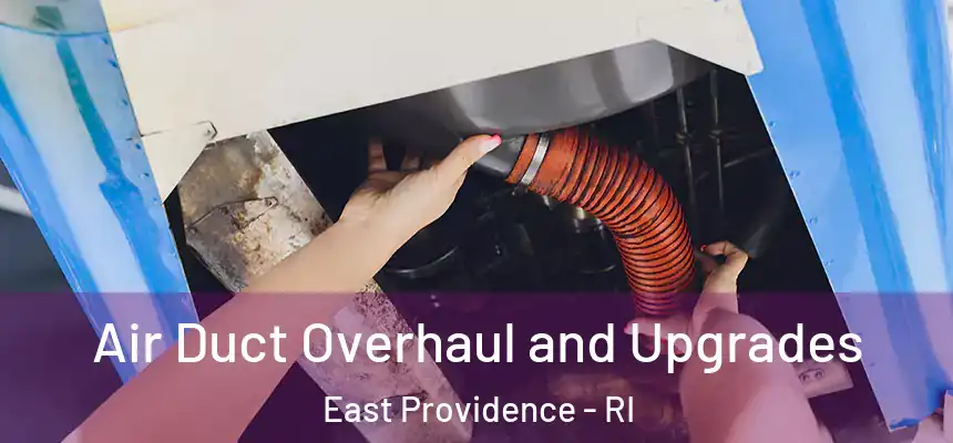  Air Duct Overhaul and Upgrades East Providence - RI
