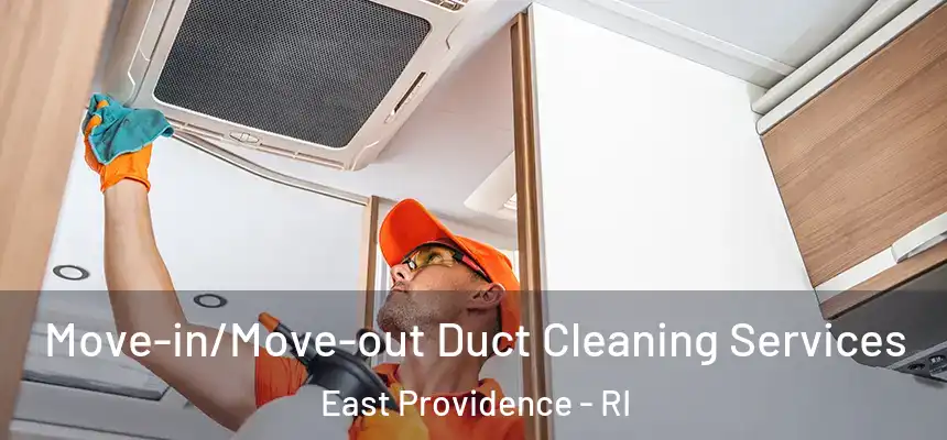  Move-in/Move-out Duct Cleaning Services East Providence - RI